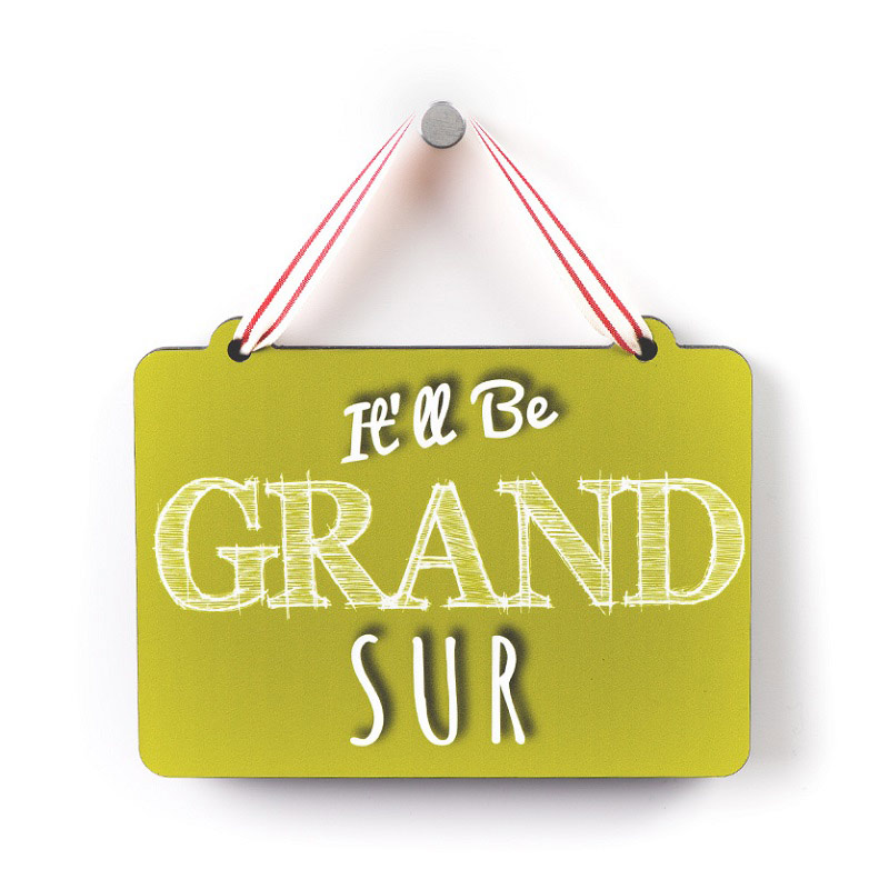 It'll Be Grand Sur - Large Sign